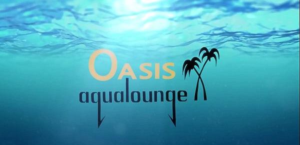  Oasis Aqualounge "Locker Room Quickie"